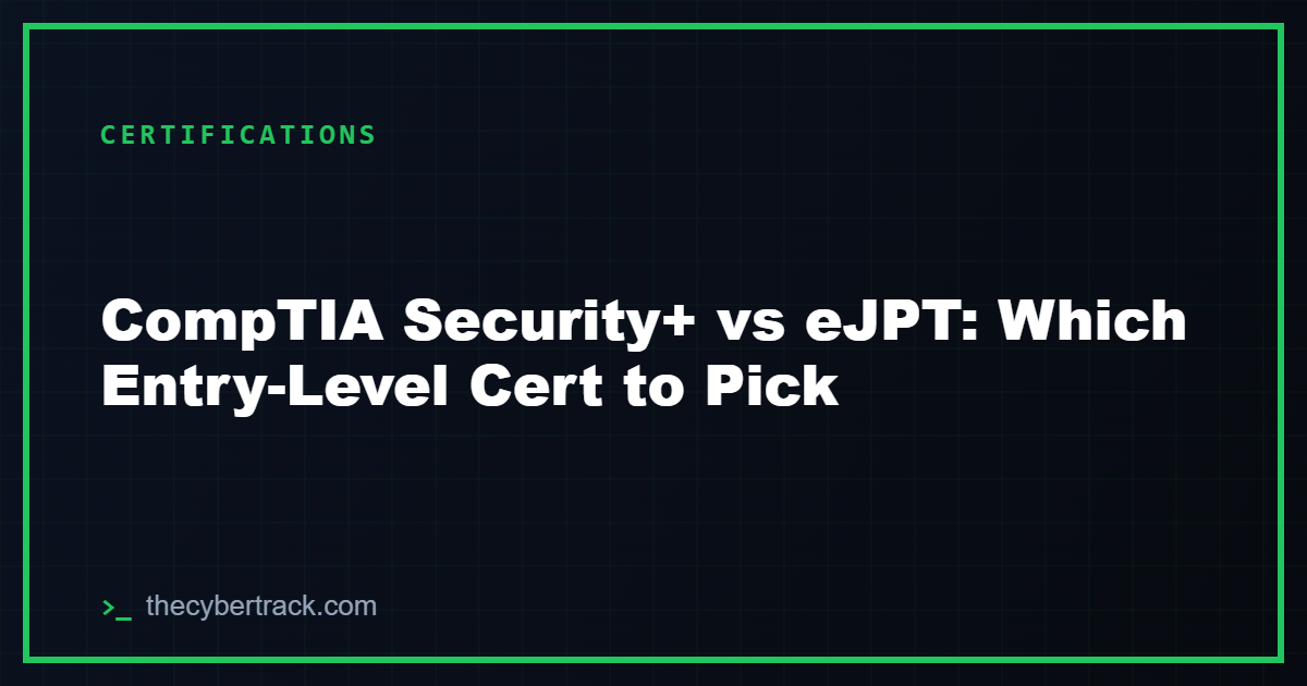 CompTIA Security+ vs eJPT: Which Entry-Level Cert to Pick