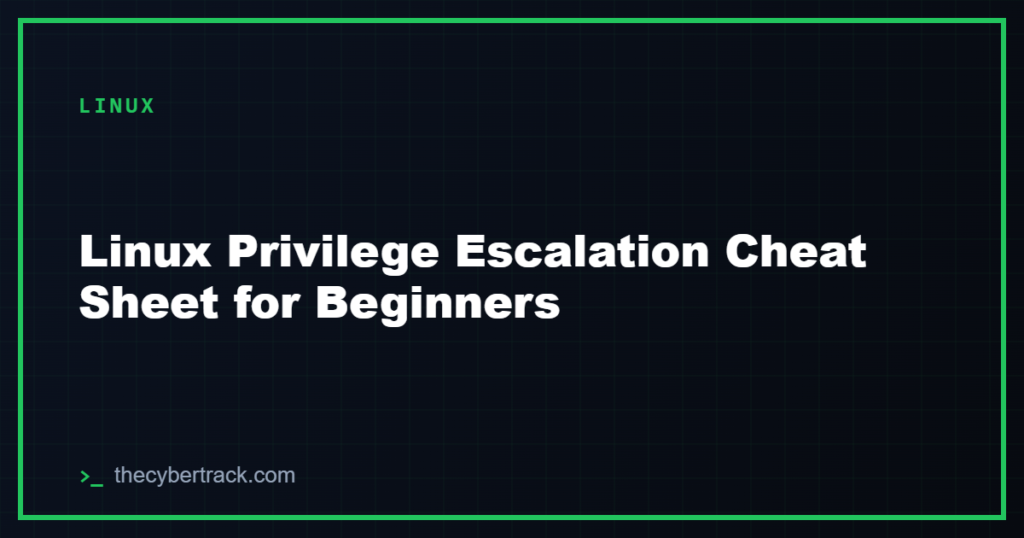Linux Privilege Escalation Cheat Sheet for Beginners
