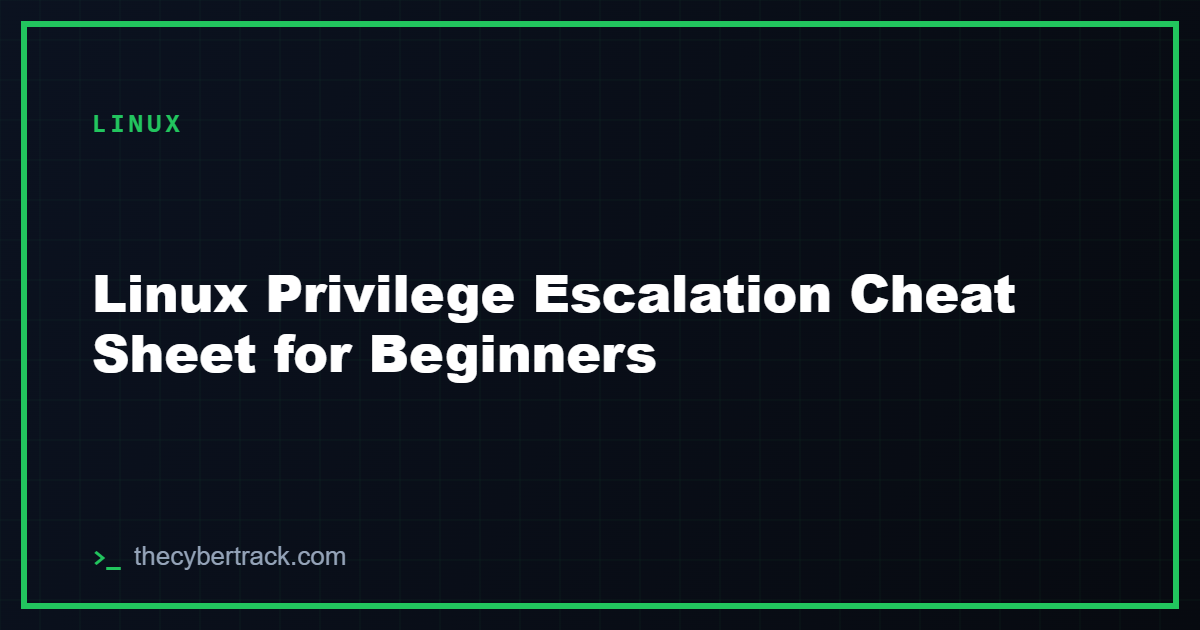 Linux Privilege Escalation Cheat Sheet for Beginners